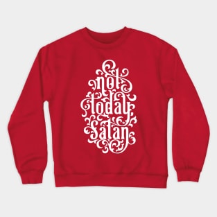 Not Today Satan Crewneck Sweatshirt